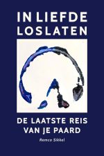 In liefde loslaten, de laatste reis van je paard